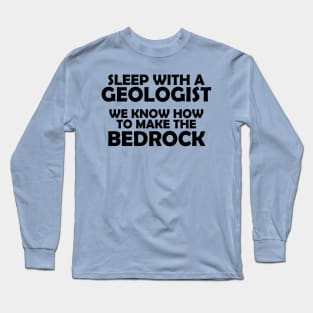 Geologist Funny Quote | BedRock Long Sleeve T-Shirt